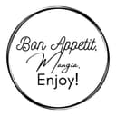 Bon Appetit, Mangia, Enjoy!